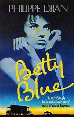  Betty Blue – Eine Geschichte über leidenschaftliche Liebe und den Wahnsinn der Schöpfung!