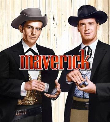  Maverick – Eine Western-Serie mit Humor und unvergesslichen Charakteren!