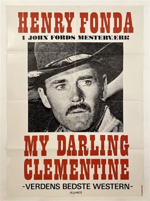 My Darling Clementine –  Ein Western-Klassiker voller Düsternis und unerbittlicher Gerechtigkeit!